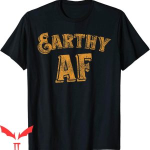 Earthy T-Shirt Funny Retro Earthy AF Throwback Style Tee