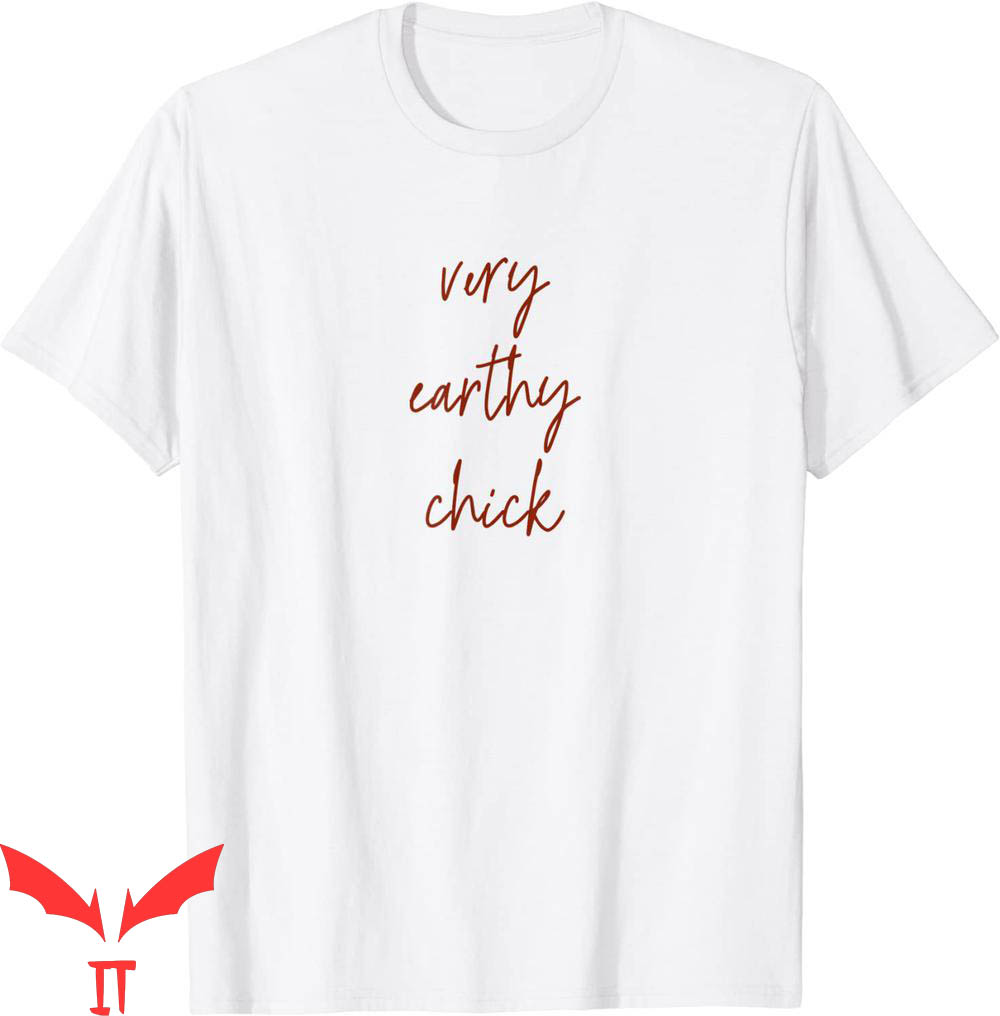 Earthy T-Shirt Very Earthy Chick Earth Day Environment Tee