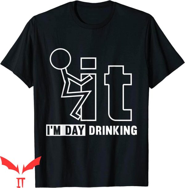 F It T-Shirt F-it I’m Day Drinking Funny Drink Cool Tee