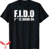F It T-Shirt FIDO F It Drive On Military Slang Acronyms