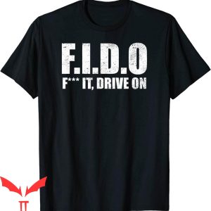 F It T-Shirt FIDO F It Drive On Military Slang Acronyms