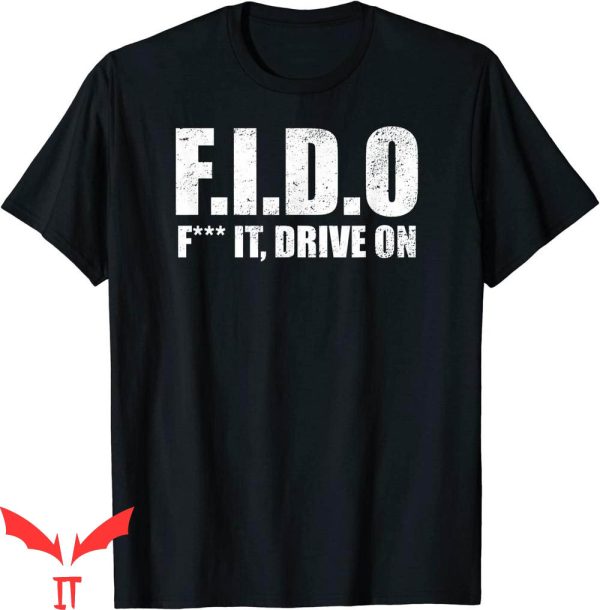 F It T-Shirt FIDO F It Drive On Military Slang Acronyms