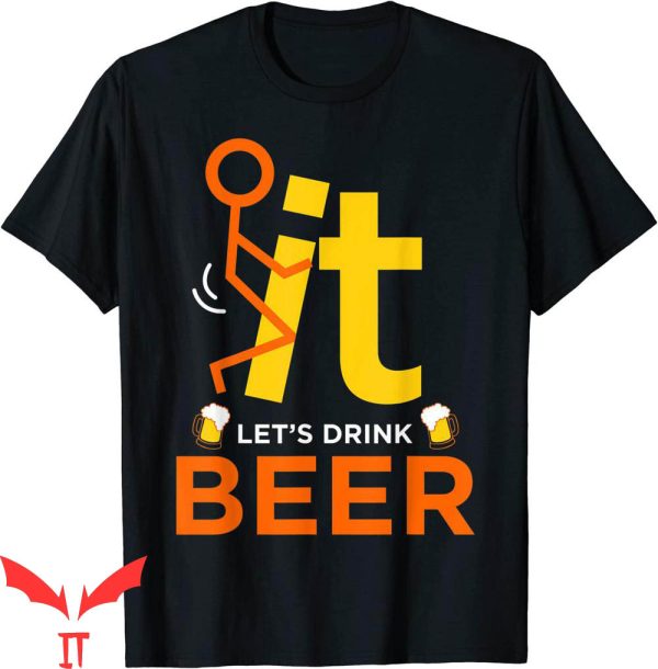 F It T-Shirt Fck It Let’s Drink Beer Funny Rude Drinking