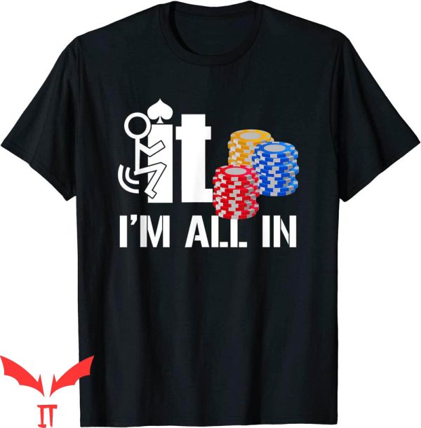 F It T-Shirt I-Am-All In Casino Poker Chips Card Player