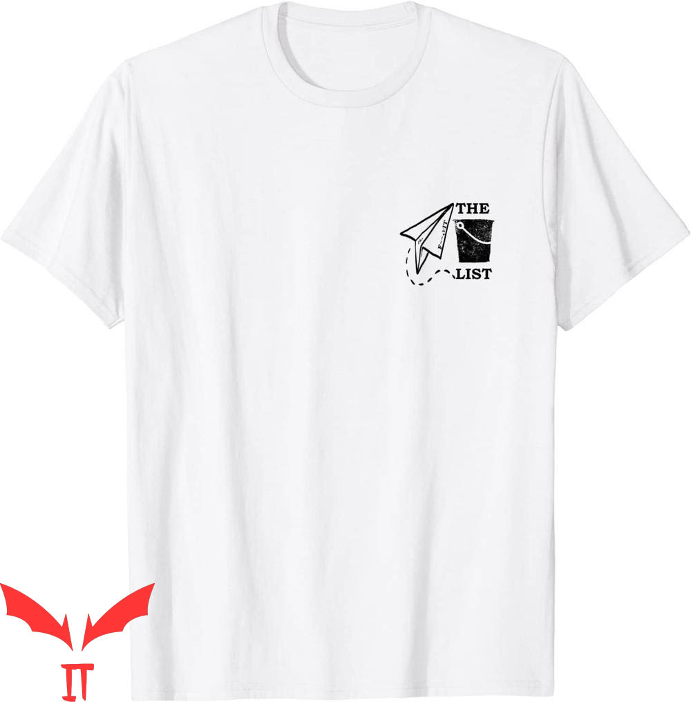 F It T-Shirt I Don't Have A Bucket List I Have A F It List F It T-Shirt I Don't Have A Bucket List I Have A F It List