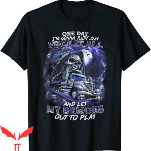 F It T-Shirt I’m Gonna Say F-ck It All And Let My Demons Out
