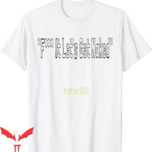 F It T-Shirt Let’s Get Naked Nicotine Dolls Trendy Meme