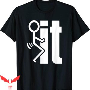 F It T-Shirt F’ck It I’m Going Fishing Bass Fishing Fisher