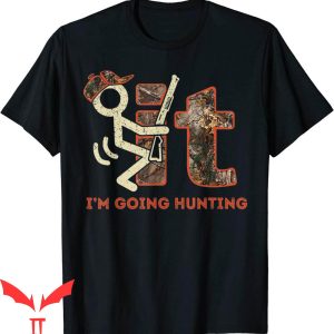 F It T-Shirt Vintage Fuck It I’m Going Hunting Funny Tee