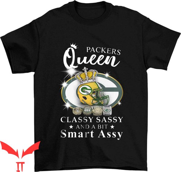 Funny Green Bay Packers T-Shirt Packers Queen Classy Sassy