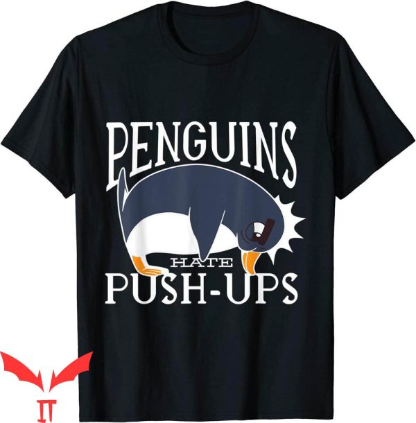 Funny Ups T-Shirt Cute Penguins Hates Push Ups Tee
