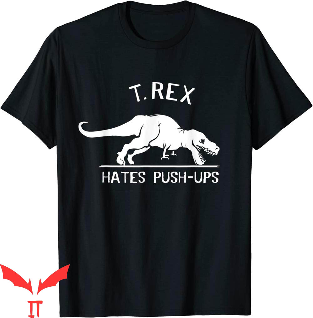 Funny Ups T-Shirt T-Rex Hates Push-Ups Trendy Tee Shirt