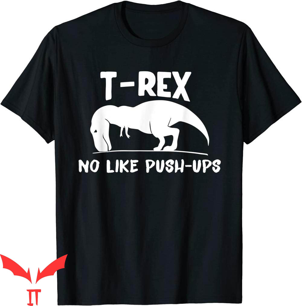 Funny Ups T-Shirt T-Rex No Like Push-Ups Dino Pun Workout
