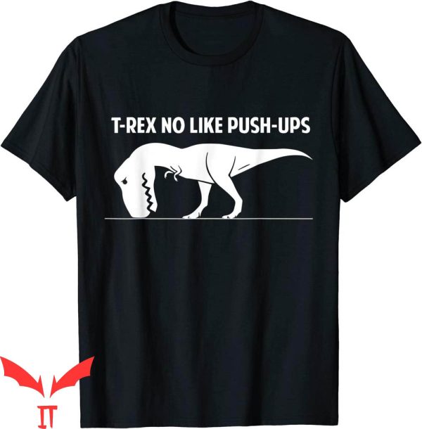 Funny Ups T-Shirt T-Rex No Like Push-Ups Gym Workout
