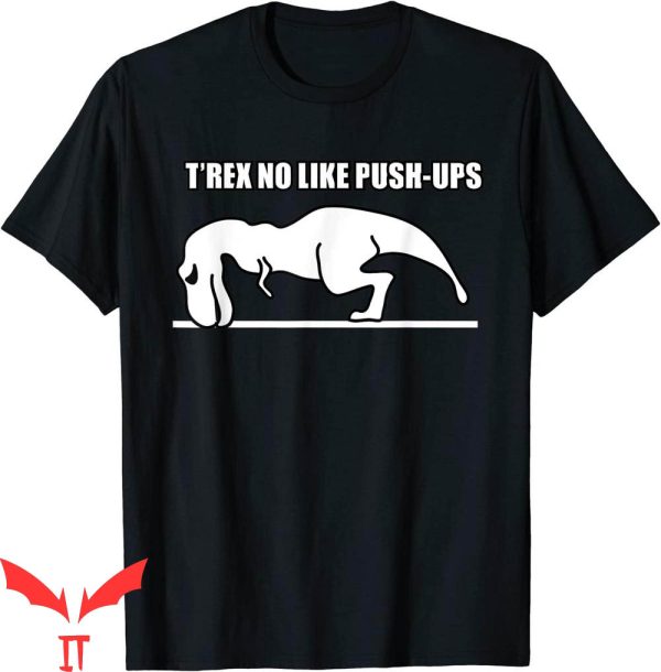 Funny Ups T-Shirt T-Rex No Like Push Ups Trendy Dinosaur