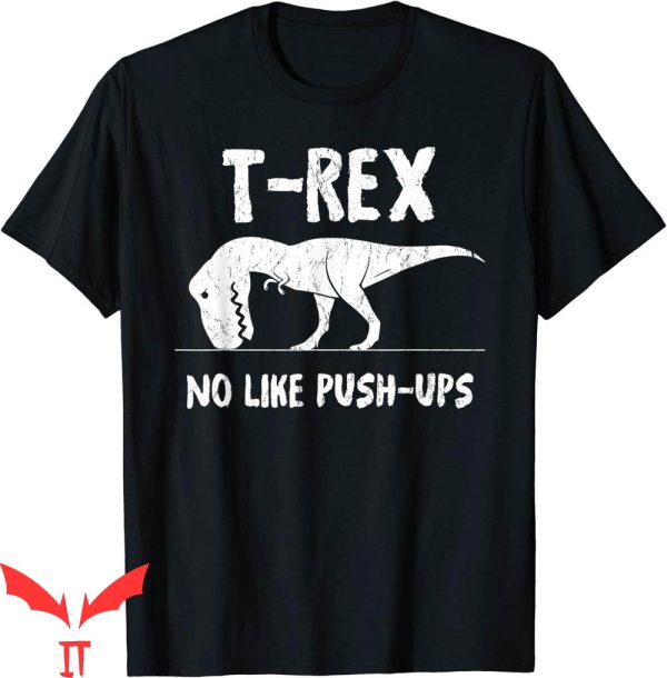 Funny Ups T-Shirt T-Rex No Like Push-Ups Workout Cool
