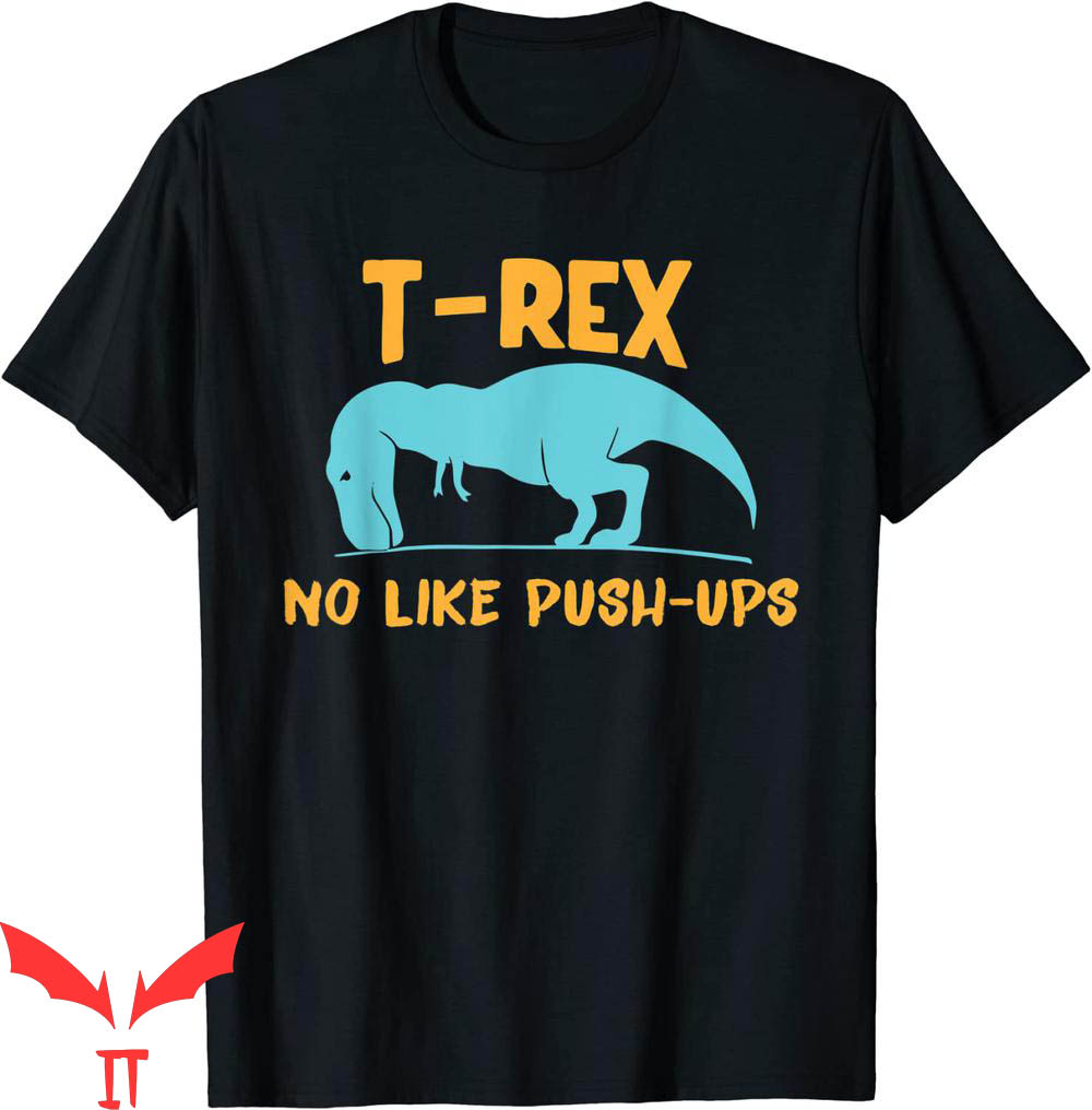 Funny Ups T-Shirt T-Rex No Like Push-Ups Workout Tee