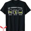 Funny Ups T-Shirt The Struggle Is Real Dinosaur Fitness