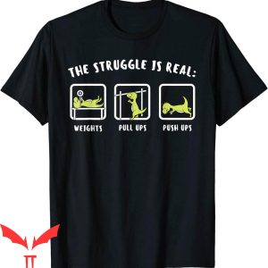 Funny Ups T-Shirt The Struggle Is Real Dinosaur Fitness