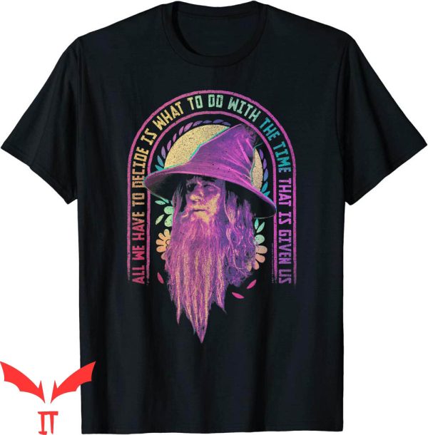Gandalf T-Shirt Lord Of The Rings Gandalf Rainbow Quote