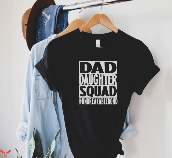 Girl Dad T-Shirt Dad Daughter Squad Unbreakablebond T-Shirt