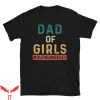 Girl Dad T-Shirt Dad Of Girls Outnumbered T shirt