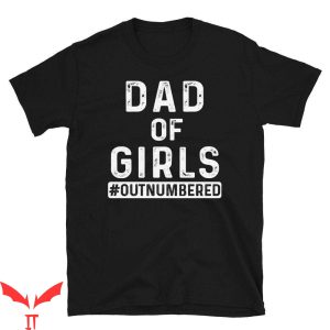 Girl Dad T-Shirt Dad Of Girls Outnumbered Tee