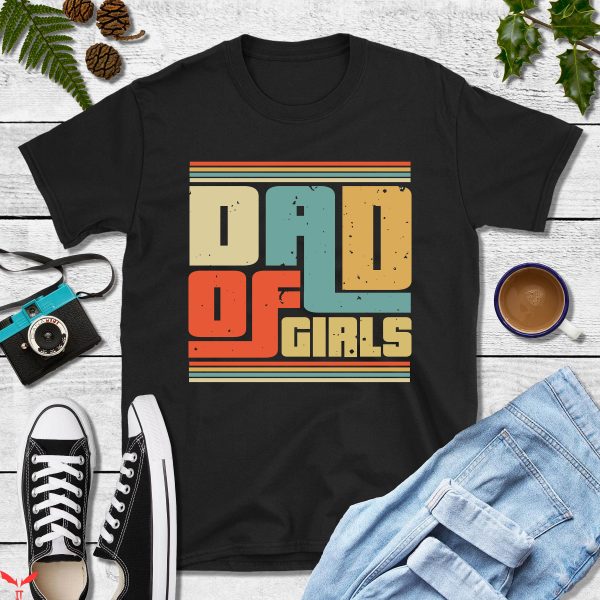 Girl Dad T-Shirt Dad Of Girls RetroT-Shirt
