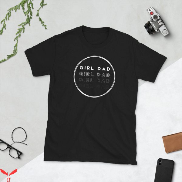 Girl Dad T-Shirt Girl Dad Classic T-Shirt