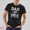 Girl Dad T-Shirt Girl Dad Outnumbered Funny Dad Shirt