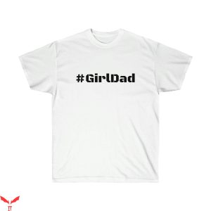 Girl Dad T-Shirt GirlDad Basic Artwork T-Shirt