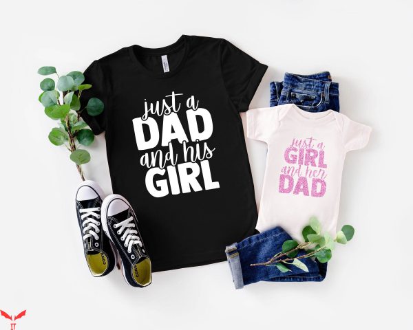 Girl Dad T-Shirt Just A Dad And His Girl Shirt