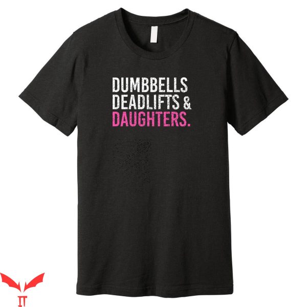 Girl Dad T-Shirt Original Dumbbells Deadlifts T-Shirt