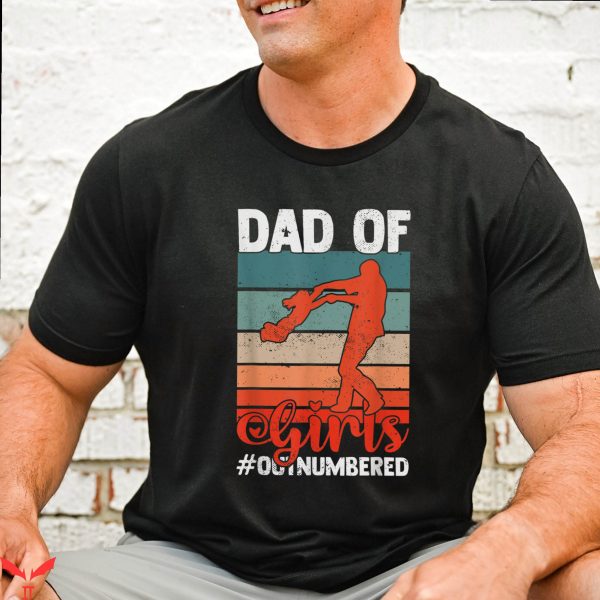 Girl Dad T-Shirt Outnumbered Dad Of Girl Funny Shirt