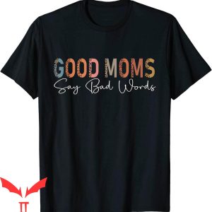 Good Moms Say Bad Words T-Shirt Funny Leopard Mother’s Day