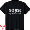 Good Moms Say Bad Words T-Shirt Funny Mama Mother’s Day