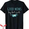 Good Moms Say Bad Words T-Shirt Mother’s Day Humor Flower