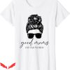 Good Moms Say Bad Words T-Shirt Unique Mama Sayings