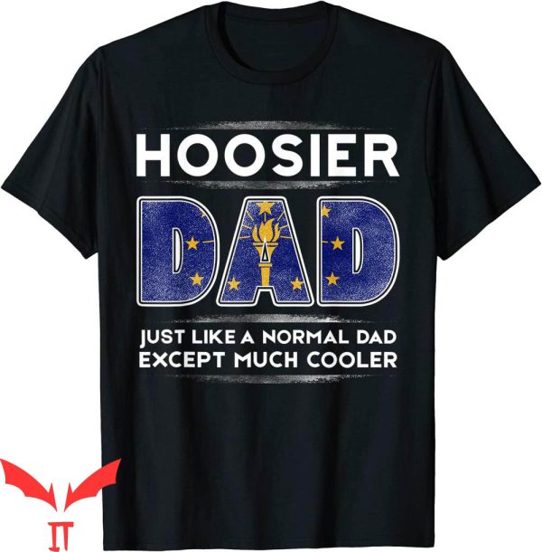 Hoosier Daddy T-Shirt Dad Is Much Cooler Father’s Day Flag