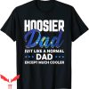 Hoosier Daddy T-Shirt Father’s Day Funny Hoosier Dad Tee