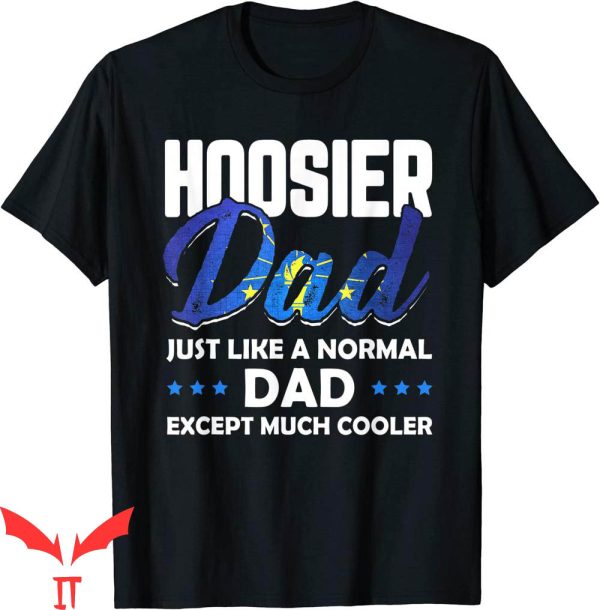 Hoosier Daddy T-Shirt Father’s Day Funny Hoosier Dad Tee