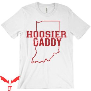 Hoosier Daddy T-Shirt Indiana Hoosier Dad Funny Matching