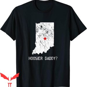 Hoosier Daddy T-Shirt Indiana USA State Funny Design Tee