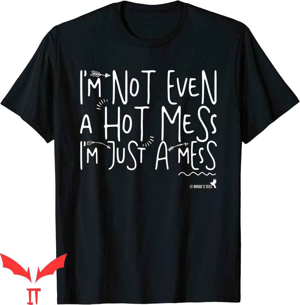 Hot Mess T-Shirt Funny For Busy Stressed Mothers Moms Hot Mess T-Shirt Funny For Busy Stressed Mothers Moms
