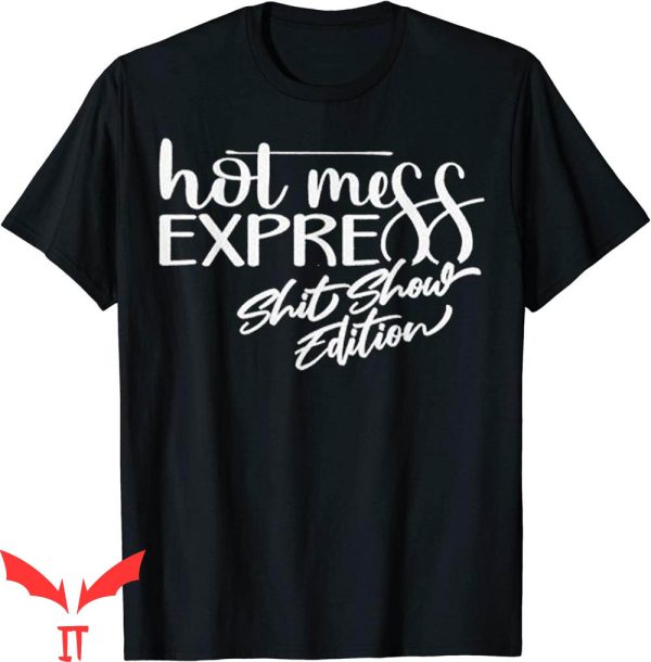 Hot Mess T-Shirt Funny Hot Mess Mama Life Express Shit Show