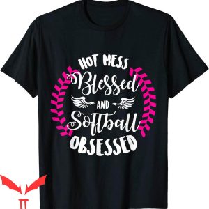 Hot Mess T-Shirt Hot Mess And Softball Obsessed Tee