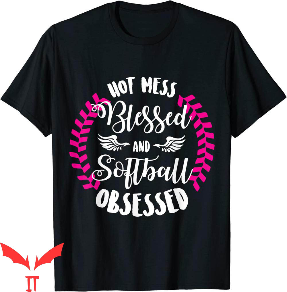 Hot Mess T-Shirt Hot Mess And Softball Obsessed Tee Hot Mess T-Shirt Hot Mess And Softball Obsessed Tee