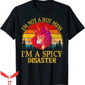 Hot Mess T-Shirt I’m Not A Hot Mess I’m A Spicy Disaster Tee