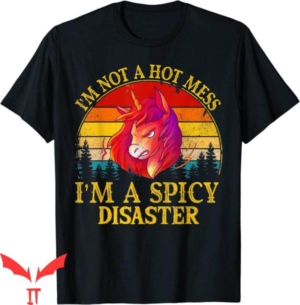 Hot Mess T-Shirt I’m Not A Hot Mess I’m A Spicy Disaster Tee