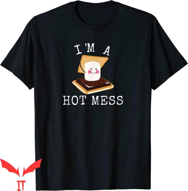 Hot Mess T-Shirt Smores Funny Campfire I’m A Hot Mess